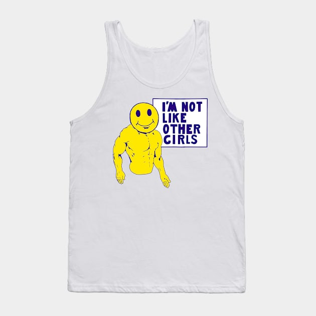 I'm Not Like Other Girls Tank Top by BUSINESS CASUAL